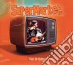 Supermarket - Hier, Le Futur cd