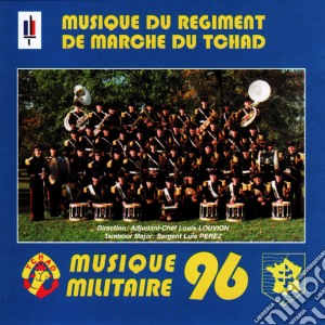 Musique Du Regiment De Marche Du Tchad: Musique Miltaire 96 / Various cd musicale di Musique Du Regiment De Marche Du Tchad