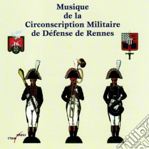 Musique De La Circonscription Militaire De Defense De Rennes - Harmonie - Batterie-Fanfare cd musicale di Musique De La Circonscription Militaire De Defense De Rennes