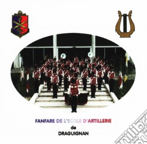 Fanfare De L'ecole D'artillerie De Draguignan - La Fanfare cd musicale di Fanfare De L'ecole D'artillerie De Draguignan