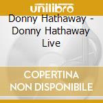 Donny Hathaway - Donny Hathaway Live cd