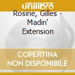 Rosine, Gilles - Madin' Extension