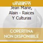 Jean Marie, Alain - Raices Y Culturas cd