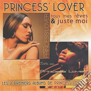 Princess Lover - Tous Mes Reves / Juste Moi (2 Cd) cd musicale di Princess Lover