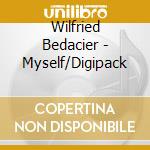 Wilfried Bedacier - Myself/Digipack cd