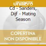 Cd - Sanders, Dijf - Mating Season cd