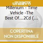 Millenium - Time Vehicle -The Best Of...2Cd ( Digipa cd musicale di Millenium