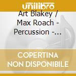 Art Blakey / Max Roach - Percussion - Discussion cd