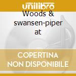 Woods & swansen-piper at cd
