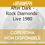 After Dark - Rock Diamonds: Live 1980 cd