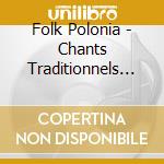 Folk Polonia - Chants Traditionnels De Pologne cd