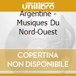 Argentine - Musiques Du Nord-Ouest cd