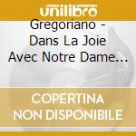 Gregoriano - Dans La Joie Avec Notre Dame & St Josepph cd musicale di Gregoriano