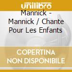 Mannick - Mannick / Chante Pour Les Enfants cd
