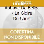 Abbaye De Belloc - La Gloire Du Christ cd