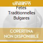 Fetes Traditionnelles Bulgares cd