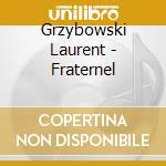 Grzybowski Laurent - Fraternel cd