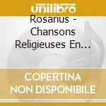 Rosarius - Chansons Religieuses En Langue D''Oi cd musicale di Rosarius