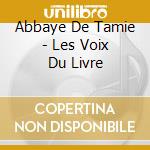Abbaye De Tamie - Les Voix Du Livre cd