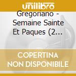 Gregoriano - Semaine Sainte Et Paques (2 Cd)