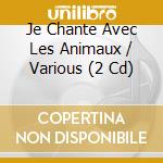 Je Chante Avec Les Animaux / Various (2 Cd) cd