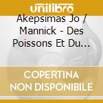 Akepsimas Jo / Mannick - Des Poissons Et Du Pain cd