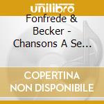 Fonfrede & Becker - Chansons A Se Tordre cd musicale