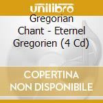 Gregorian Chant - Eternel Gregorien (4 Cd) cd musicale di Gregorian Chant