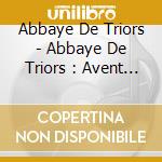 Abbaye De Triors - Abbaye De Triors : Avent / Noel / Epiphanie cd