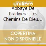 Abbaye De Pradines - Les Chemins De Dieu Vivant cd