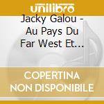 Jacky Galou - Au Pays Du Far West Et Des Indiens (2 Cd) cd