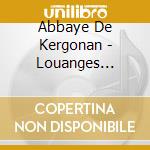 Abbaye De Kergonan - Louanges Mariales cd musicale