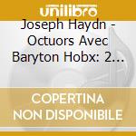 Joseph Haydn - Octuors Avec Baryton Hobx: 2 And 3