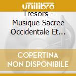 Tresors - Musique Sacree Occidentale Et Du Mo cd
