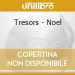 Tresors - Noel cd musicale di Tresors