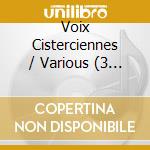 Voix Cisterciennes / Various (3 Cd) cd musicale di V/A