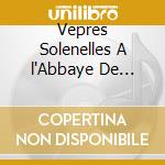 Vepres Solenelles A l'Abbaye De Mondaye / Various cd