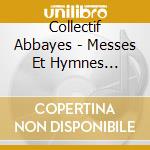 Collectif Abbayes - Messes Et Hymnes Gregoriennes cd musicale
