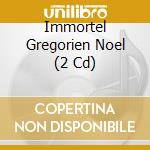 Immortel Gregorien Noel (2 Cd) cd musicale
