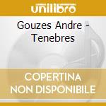 Gouzes Andre - Tenebres cd