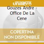 Gouzes Andre - Office De La Cene cd