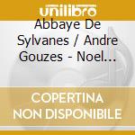 Abbaye De Sylvanes / Andre Gouzes - Noel A Sylvanes cd musicale