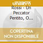 Rossi - Un Peccator Pentito, O Cecita' Del Misero Mortale (oratori) cd musicale di Rossi