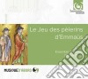 Jeu Des Pelerins D''Emma?S - Le Jeu Des Pelerins D'Emmaus cd