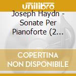 Joseph Haydn - Sonate Per Pianoforte (2 Cd) cd musicale di Haydn Franz Joseph
