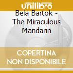 Bela Bartok - The Miraculous Mandarin cd