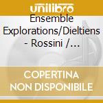 Ensemble Explorations/Dieltiens - Rossini / Une Larme cd