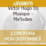 Victor Hugo En Musique - Me'lodies