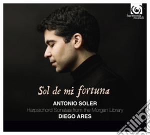 Antonio Soler - Sol De Mi Fortuna - Sonate Per Clavicembalo Dalla Morgan Library cd musicale di Antonio Soler