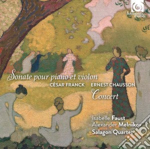 Cesar Franck / Ernest Chausson - Sonate Pour Piano Et Violon / Concert cd musicale di Isabelle Faust & Alexander Melnikov & Salagon Quar